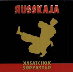 Russkaja : Kasatchok Superstar